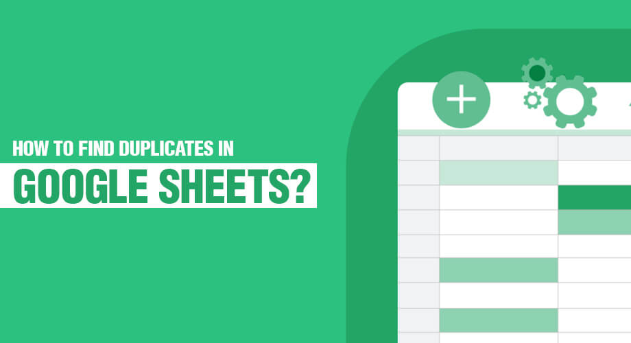 How to Highlight/Find Duplicates in Google Sheets?